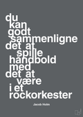 plakat: du kan godt sammenligne det at spille håndbold med det at være i et rockorkester - graphic charcoal-Håndbold-A1two3