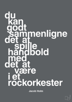 plakat: du kan godt sammenligne det at spille håndbold med det at være i et rockorkester - graphic charcoal-Håndbold-A1two3