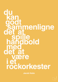 plakat: du kan godt sammenligne det at spille håndbold med det at være i et rockorkester - honeycomb-Håndbold-A1two3