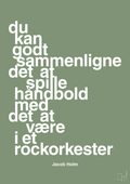 plakat: du kan godt sammenligne det at spille håndbold med det at være i et rockorkester - jade-Håndbold-A1two3