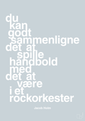 plakat: du kan godt sammenligne det at spille håndbold med det at være i et rockorkester - light drizzle-Håndbold-A1two3