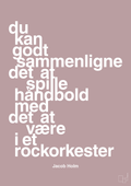 plakat: du kan godt sammenligne det at spille håndbold med det at være i et rockorkester - light rose-Håndbold-A1two3