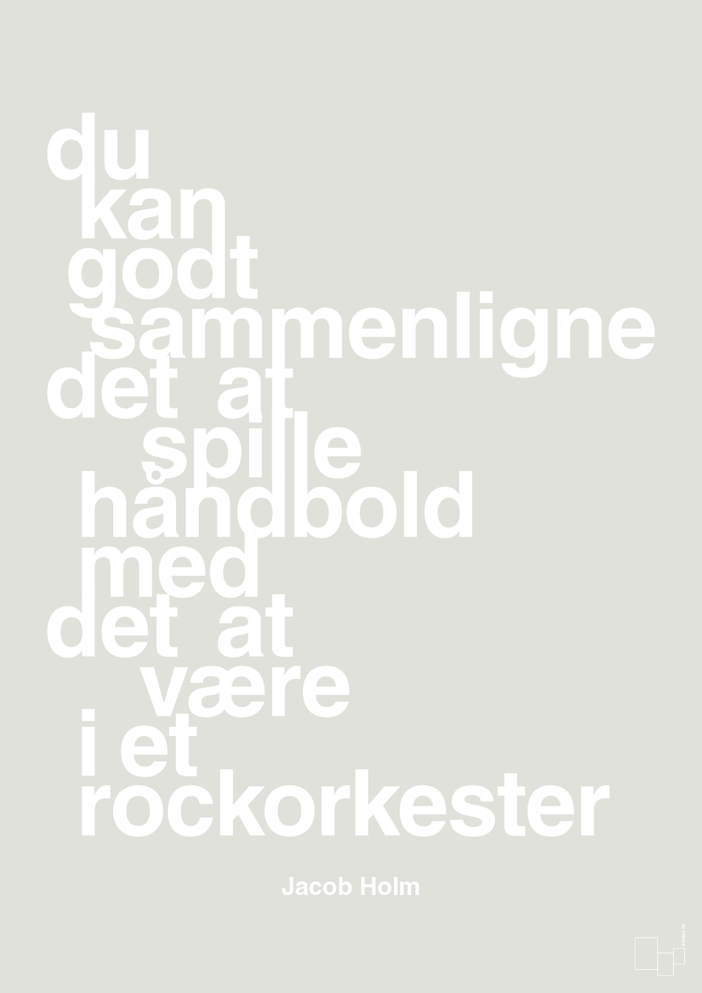 plakat: du kan godt sammenligne det at spille håndbold med det at være i et rockorkester - painters white-Håndbold-A1two3