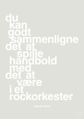 plakat: du kan godt sammenligne det at spille håndbold med det at være i et rockorkester - painters white-Håndbold-A1two3