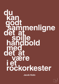 plakat: du kan godt sammenligne det at spille håndbold med det at være i et rockorkester - red pepper-Håndbold-A1two3