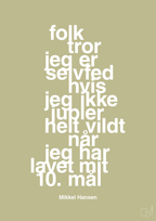 plakat: folk tror jeg er selvfed hvis jeg ikke jubler helt vildt når jeg har lavet mit 10. mål - back to nature-Håndbold-A1two3