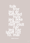 plakat: folk tror jeg er selvfed hvis jeg ikke jubler helt vildt når jeg har lavet mit 10. mål - broken beige-Håndbold-A1two3