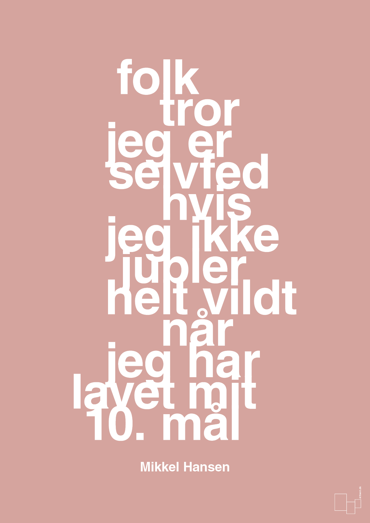 plakat: folk tror jeg er selvfed hvis jeg ikke jubler helt vildt når jeg har lavet mit 10. mål - bubble shell-Håndbold-A1two3
