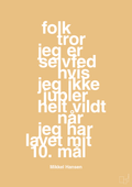 plakat: folk tror jeg er selvfed hvis jeg ikke jubler helt vildt når jeg har lavet mit 10. mål - charismatic-Håndbold-A1two3