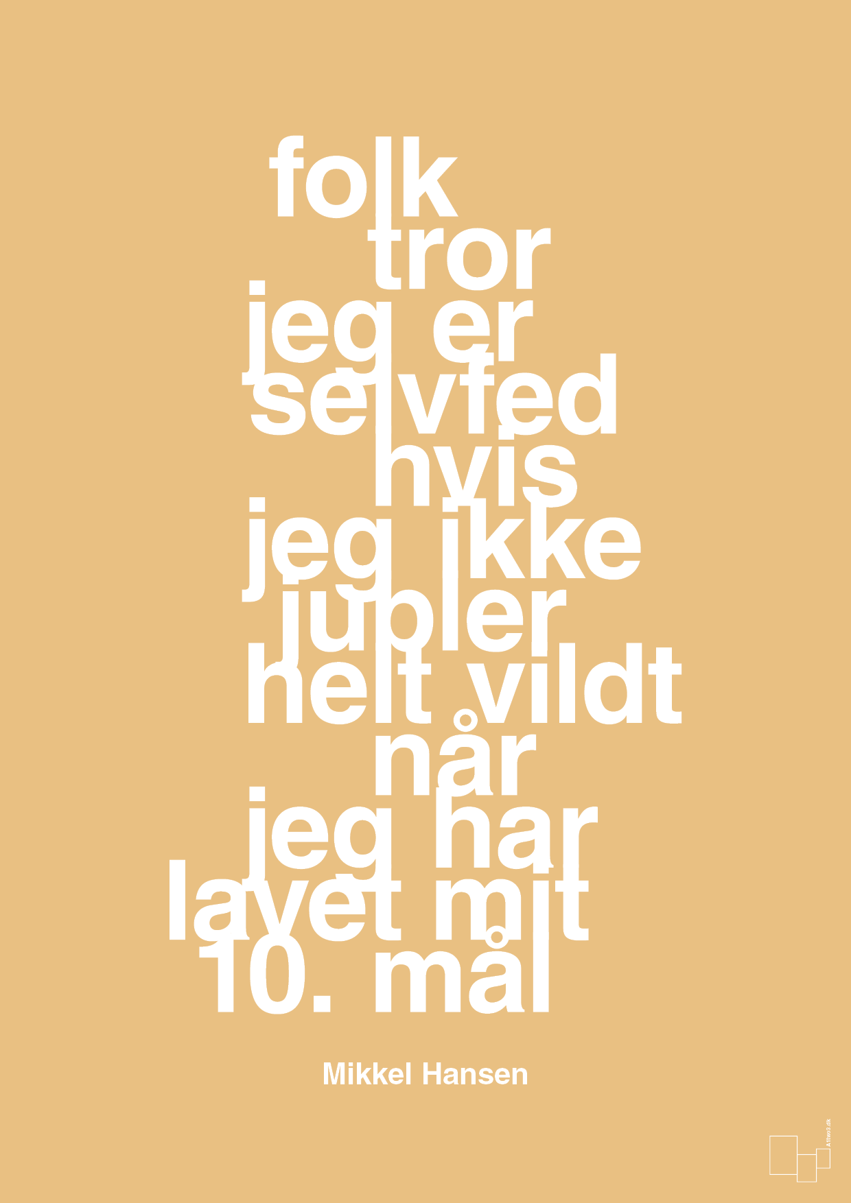 plakat: folk tror jeg er selvfed hvis jeg ikke jubler helt vildt når jeg har lavet mit 10. mål - charismatic-Håndbold-A1two3