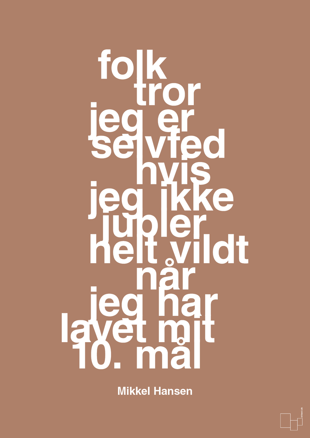 plakat: folk tror jeg er selvfed hvis jeg ikke jubler helt vildt når jeg har lavet mit 10. mål - cider spice-Håndbold-A1two3
