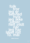 plakat: folk tror jeg er selvfed hvis jeg ikke jubler helt vildt når jeg har lavet mit 10. mål - heavenly blue-Håndbold-A1two3