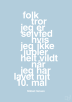 plakat: folk tror jeg er selvfed hvis jeg ikke jubler helt vildt når jeg har lavet mit 10. mål - heavenly blue-Håndbold-A1two3