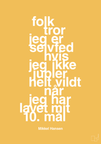 plakat: folk tror jeg er selvfed hvis jeg ikke jubler helt vildt når jeg har lavet mit 10. mål - honeycomb-Håndbold-A1two3