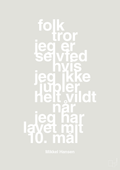 plakat: folk tror jeg er selvfed hvis jeg ikke jubler helt vildt når jeg har lavet mit 10. mål - painters white-Håndbold-A1two3