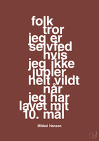 plakat: folk tror jeg er selvfed hvis jeg ikke jubler helt vildt når jeg har lavet mit 10. mål - red pepper-Håndbold-A1two3