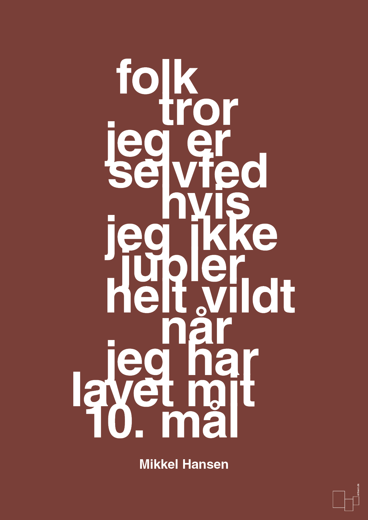plakat: folk tror jeg er selvfed hvis jeg ikke jubler helt vildt når jeg har lavet mit 10. mål - red pepper-Håndbold-A1two3
