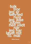 plakat: folk tror jeg er selvfed hvis jeg ikke jubler helt vildt når jeg har lavet mit 10. mål - rumba orange-Håndbold-A1two3