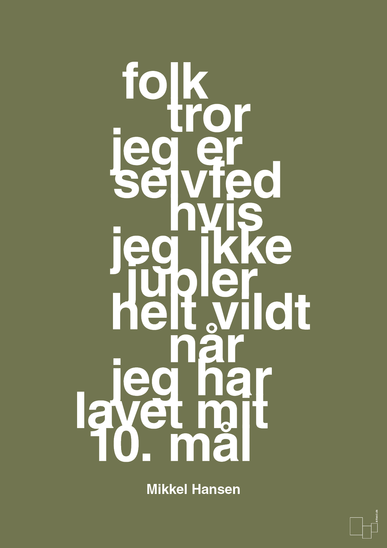plakat: folk tror jeg er selvfed hvis jeg ikke jubler helt vildt når jeg har lavet mit 10. mål - secret meadow-Håndbold-A1two3
