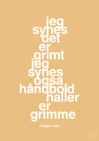 plakat: jeg synes det er grimt jeg synes også håndboldhaller er grimme - charismatic-Håndbold-A1two3