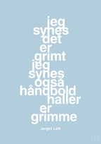 plakat: jeg synes det er grimt jeg synes også håndboldhaller er grimme - heavenly blue-Håndbold-A1two3