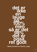 plakat: det er ikke en lauge på 100% men så er det 98% det er også ret godt - dark brown-Håndbold-A1two3