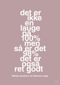 plakat: det er ikke en lauge på 100% men så er det 98% det er også ret godt - light rose-Håndbold-A1two3