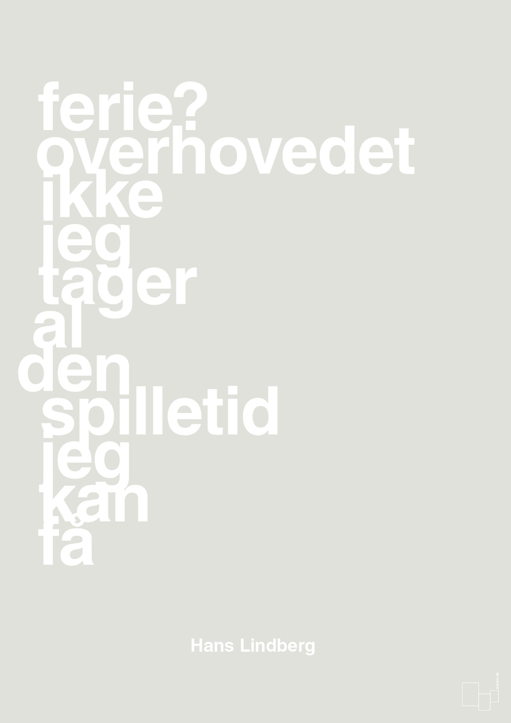 plakat: ferie? overhovedet ikke jeg tager al den spilletid jeg kan få - painters white-Håndbold-A1two3