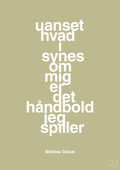 plakat: uanset hvad i synes om mig er det håndbold jeg spiller - back to nature-Håndbold-A1two3