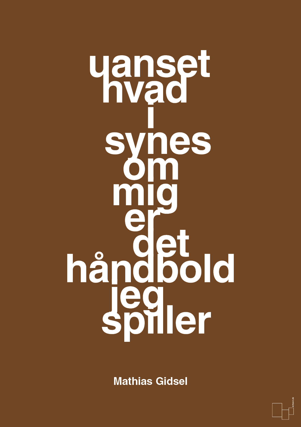 plakat: uanset hvad i synes om mig er det håndbold jeg spiller - dark brown-Håndbold-A1two3