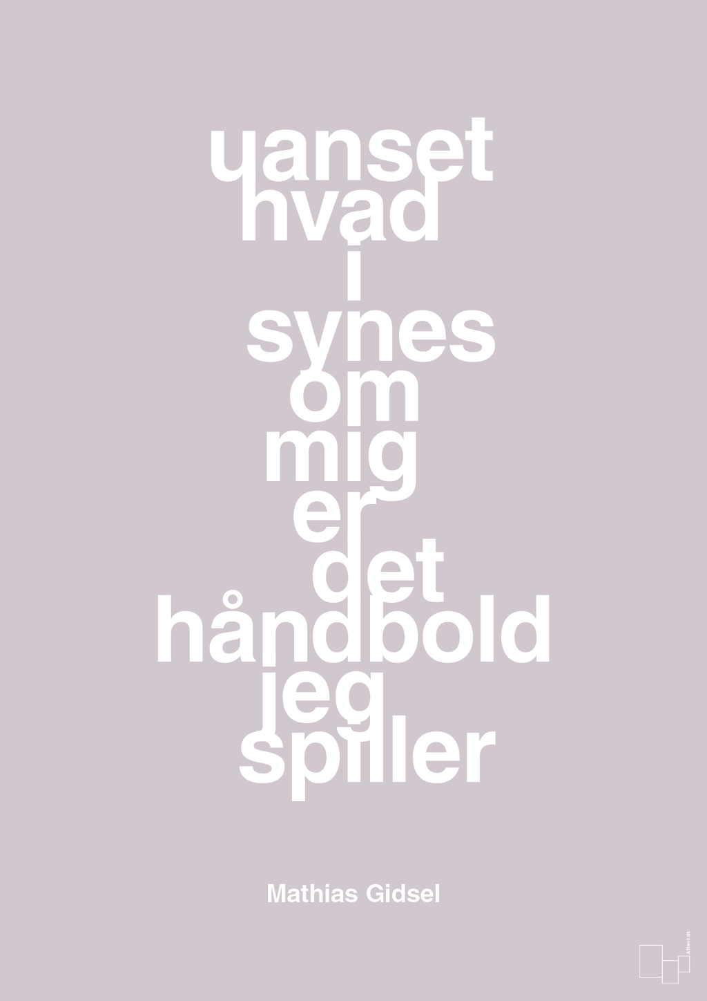 plakat: uanset hvad i synes om mig er det håndbold jeg spiller - dusty lilac-Håndbold-A1two3