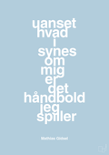 plakat: uanset hvad i synes om mig er det håndbold jeg spiller - heavenly blue-Håndbold-A1two3