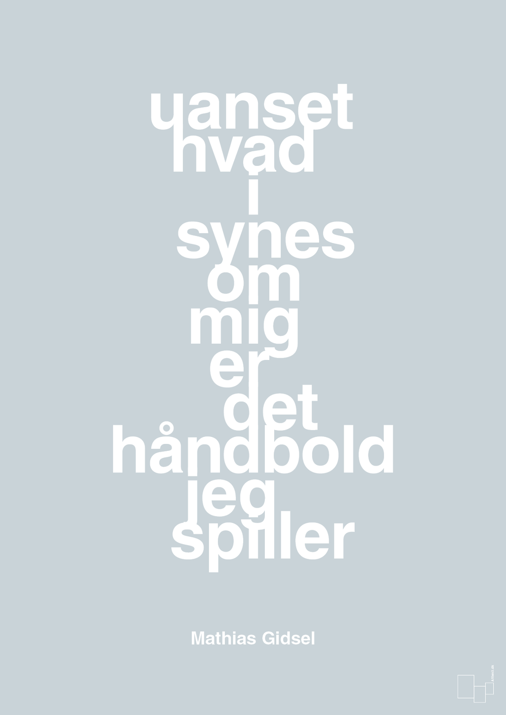 plakat: uanset hvad i synes om mig er det håndbold jeg spiller - light drizzle-Håndbold-A1two3