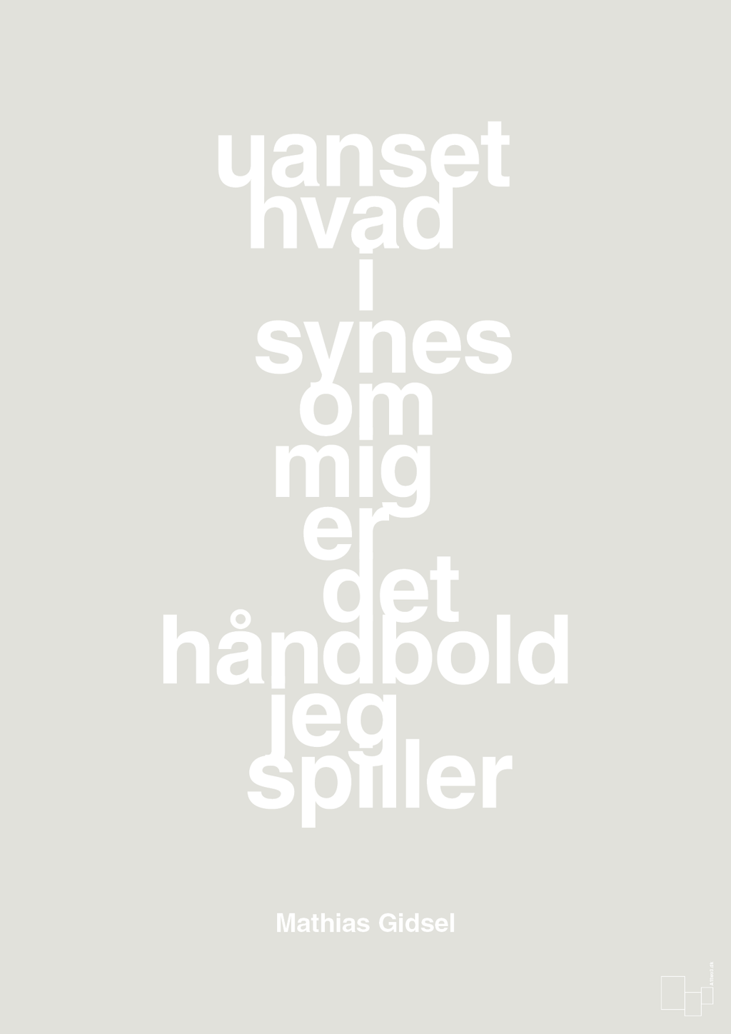 plakat: uanset hvad i synes om mig er det håndbold jeg spiller - painters white-Håndbold-A1two3