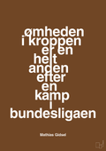 plakat: ømheden i kroppen er en helt anden efter en kamp i bundesligaen - dark brown-Håndbold-A1two3