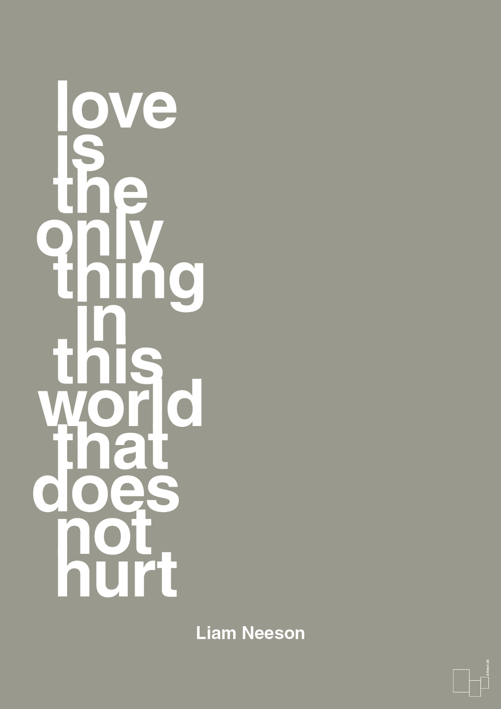 plakat: love is the only thing in this world that does not hurt - battleship gray-Skuespiller-A1two3