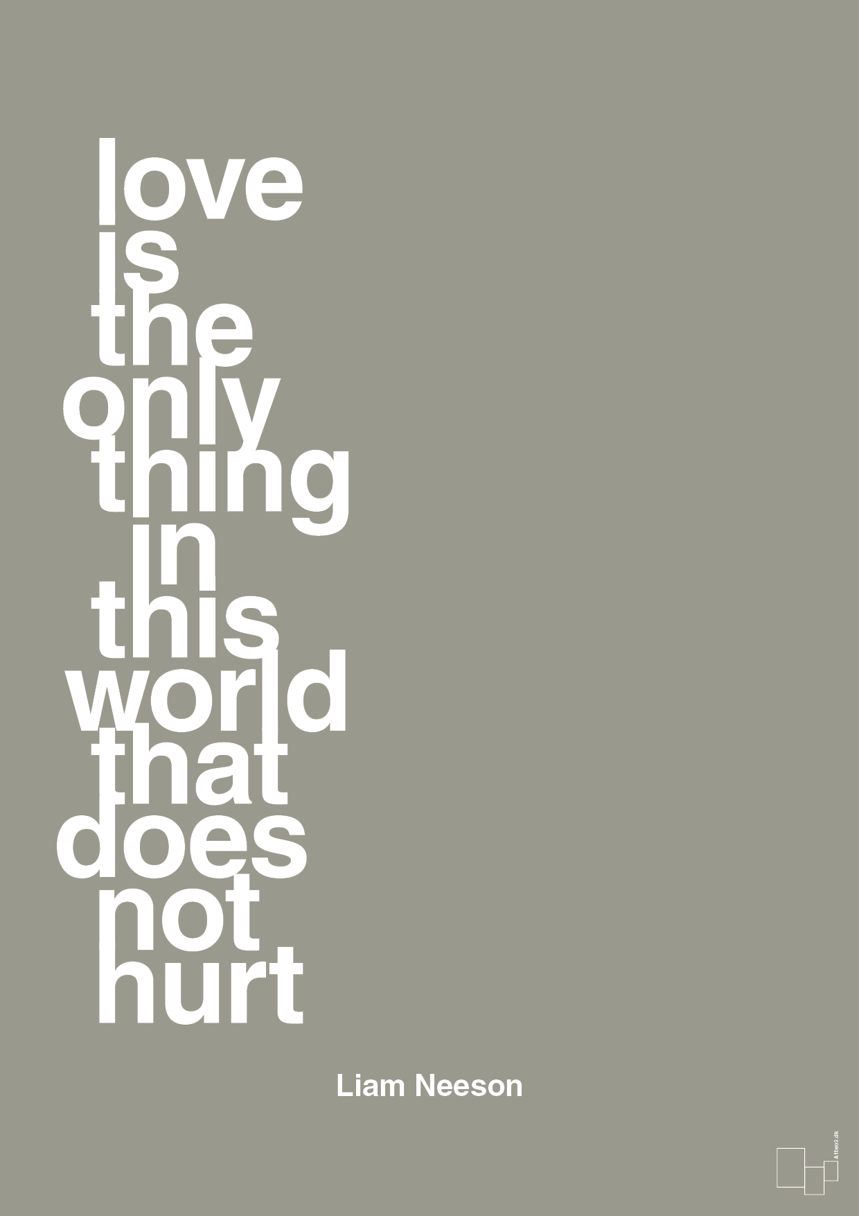 plakat: love is the only thing in this world that does not hurt - battleship gray-Skuespiller-A1two3