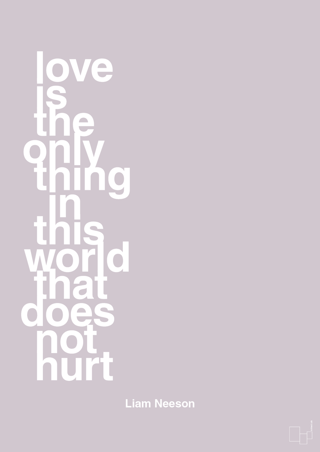 plakat: love is the only thing in this world that does not hurt - dusty lilac-Skuespiller-A1two3
