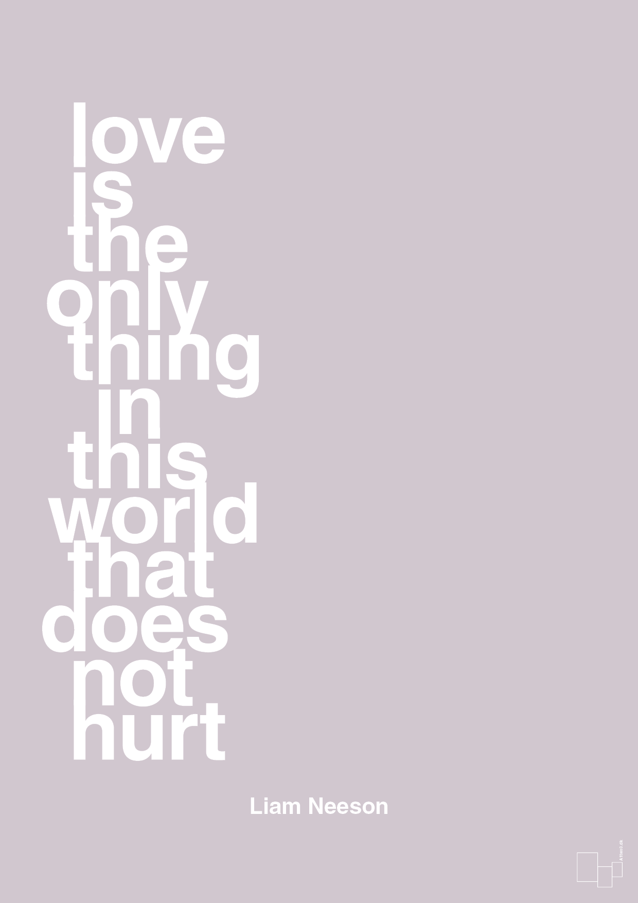 plakat: love is the only thing in this world that does not hurt - dusty lilac-Skuespiller-A1two3