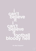 plakat: i can't believe it i can't believe it football bloody hell - dusty lilac-Fodbold-A1two3