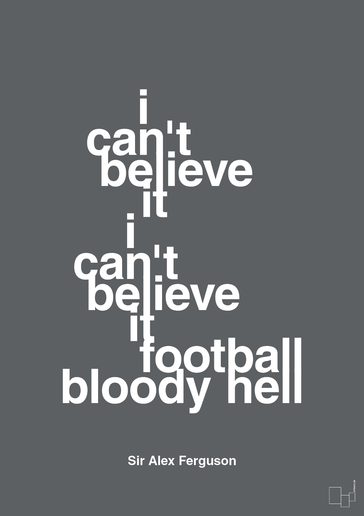 plakat: i can't believe it i can't believe it football bloody hell - graphic charcoal-Fodbold-A1two3