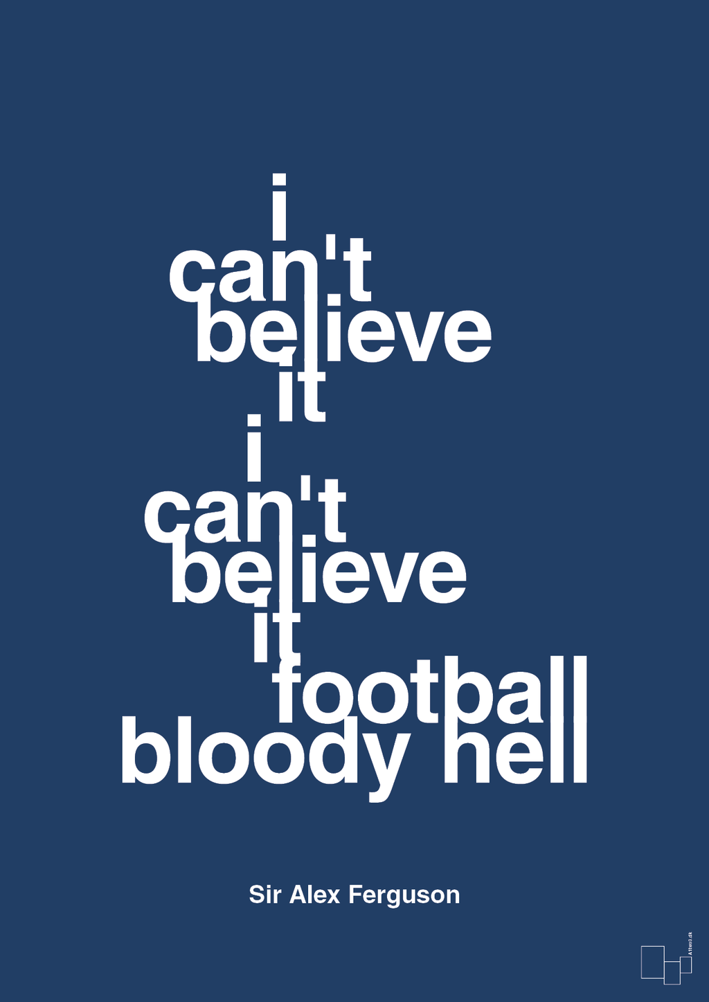 plakat: i can't believe it i can't believe it football bloody hell - lapis blue-Fodbold-A1two3