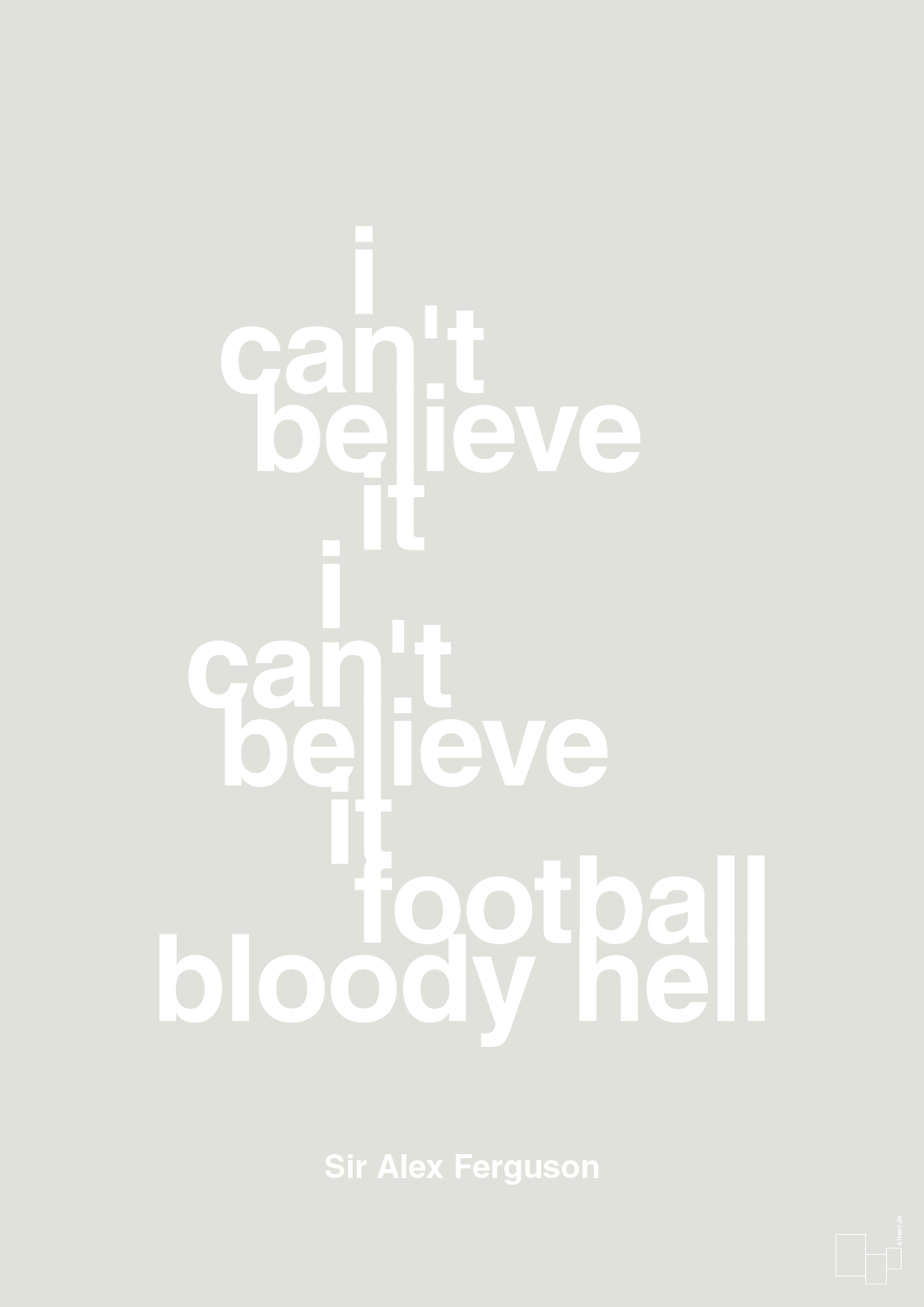 plakat: i can't believe it i can't believe it football bloody hell - painters white-Fodbold-A1two3