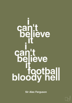 plakat: i can't believe it i can't believe it football bloody hell - secret meadow-Fodbold-A1two3