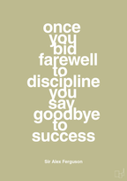 plakat: once you bid farewell to discipline you say goodbye to success - back to nature-Fodbold-A1two3