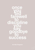 plakat: once you bid farewell to discipline you say goodbye to success - broken beige-Fodbold-A1two3