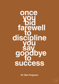 plakat: once you bid farewell to discipline you say goodbye to success - cognac-Fodbold-A1two3