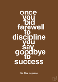 plakat: once you bid farewell to discipline you say goodbye to success - dark brown-Fodbold-A1two3