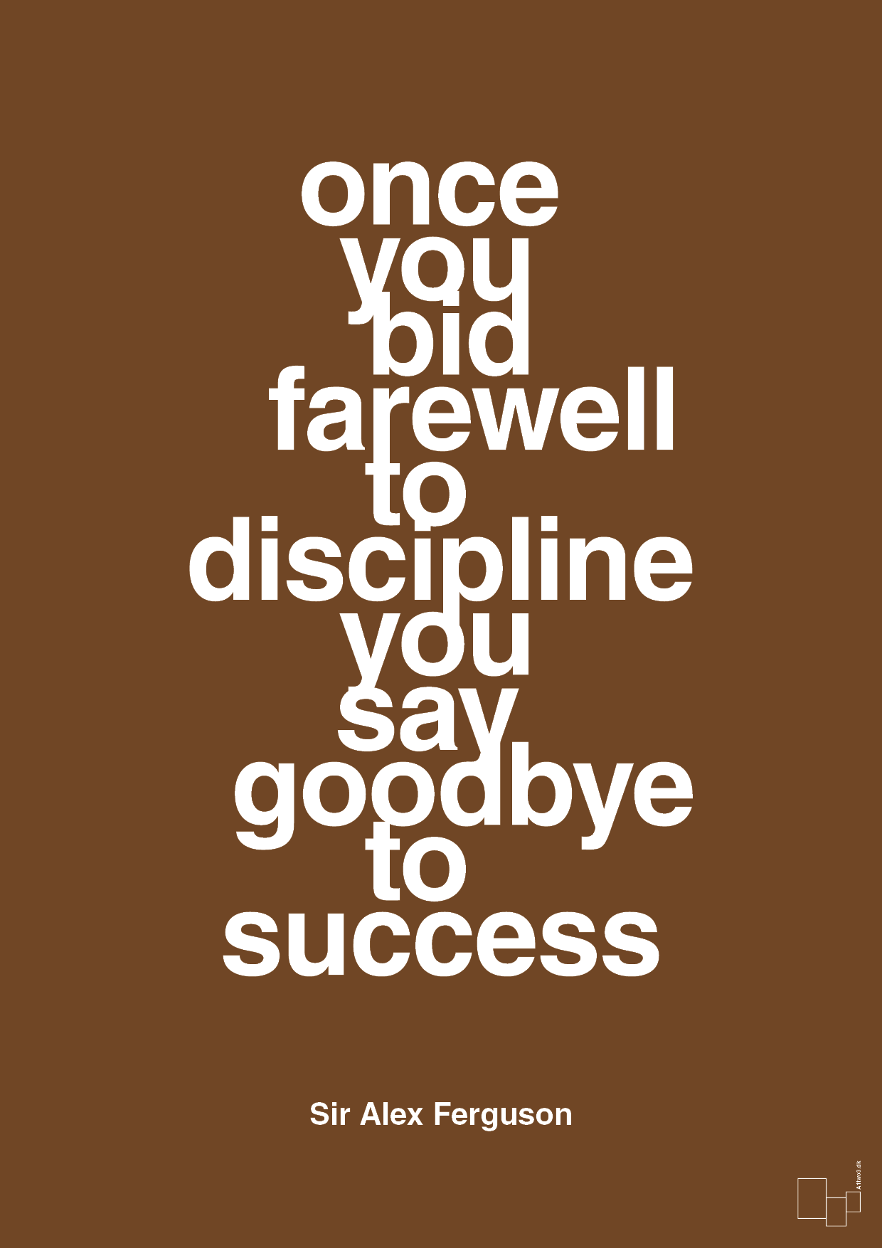 plakat: once you bid farewell to discipline you say goodbye to success - dark brown-Fodbold-A1two3