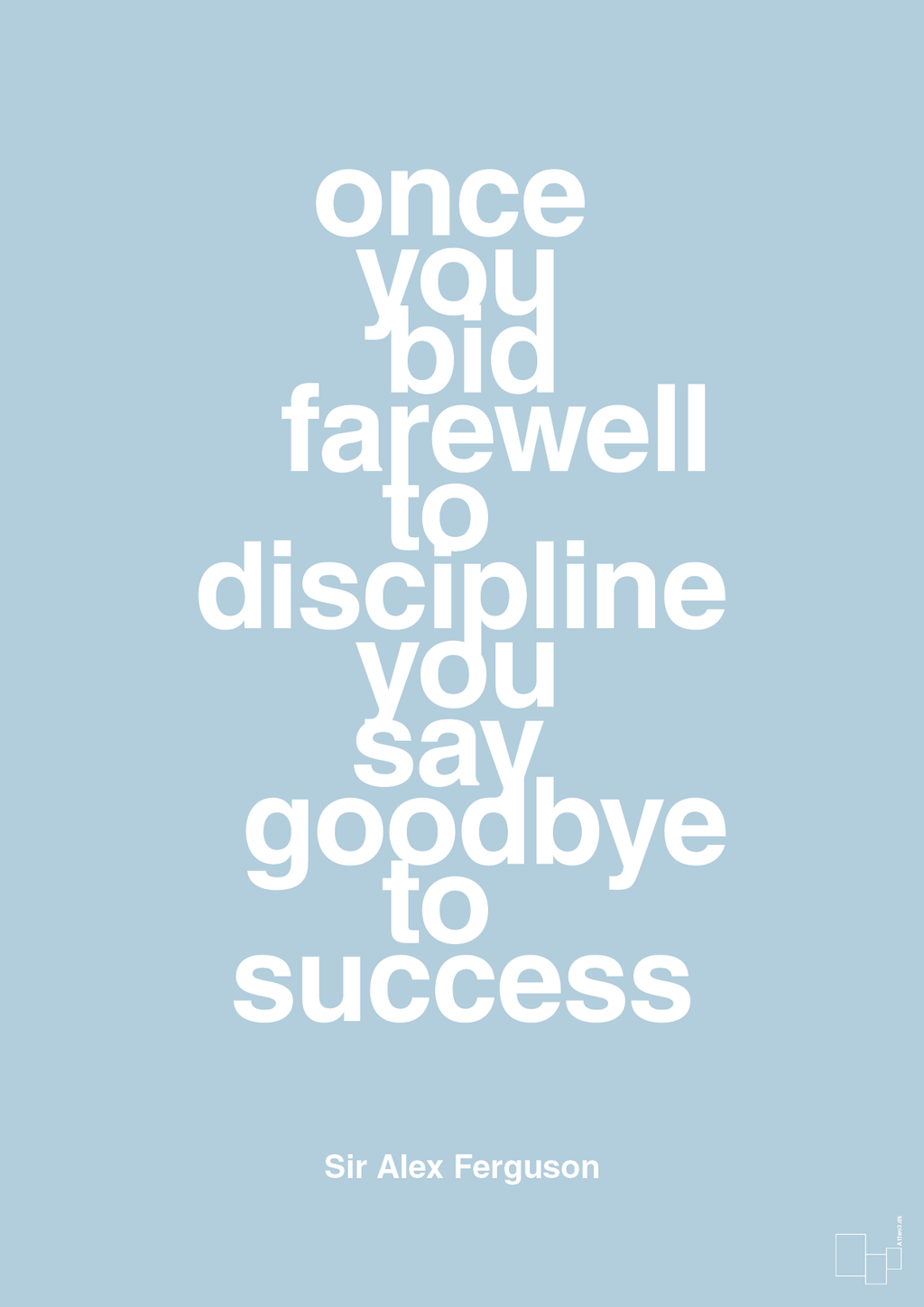 plakat: once you bid farewell to discipline you say goodbye to success - heavenly blue-Fodbold-A1two3